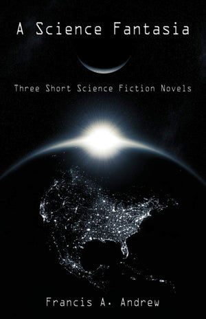 A Science Fantasia: Three Short Science Fiction Novels,Used