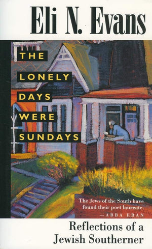 The Lonely Days Were Sundays: Reflections Of A Jewish Southerner,New