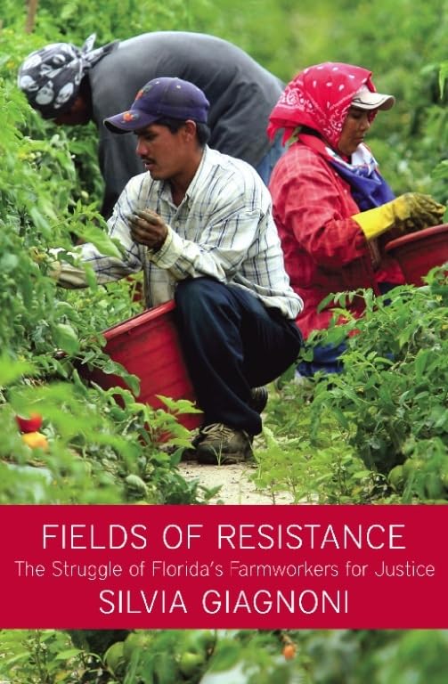 Fields of Resistance: The Struggle of Florida's Farmworkers for Justice,Used