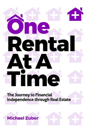 One Rental At A Time: The Journey to Financial Independence through Real Estate,New