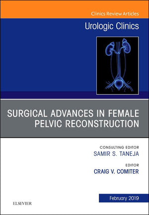 Surgical Advances in Female Pelvic Reconstruction, An Issue of Urologic Clinics (Volume 461) (The Clinics: Surgery, Volume 461,Used