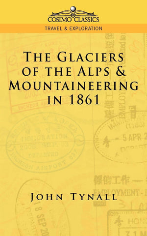 The Glacier Of The Alps & Mountaineering In 1861