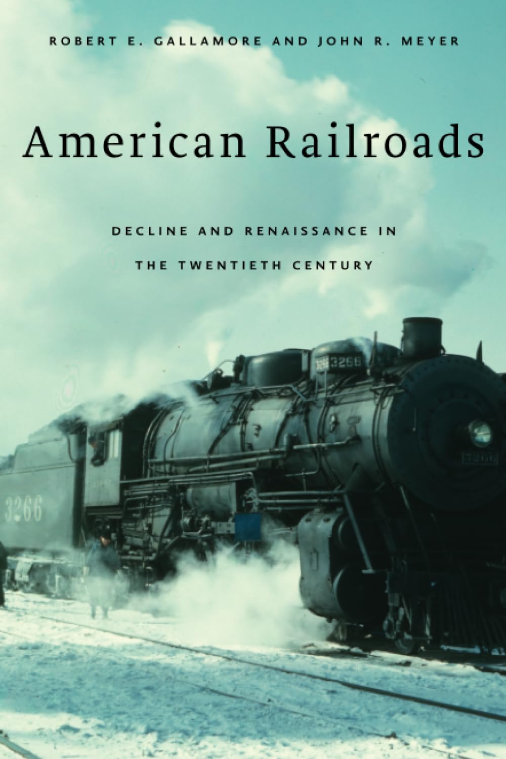 American Railroads: Decline And Renaissance In The Twentieth Century,Used