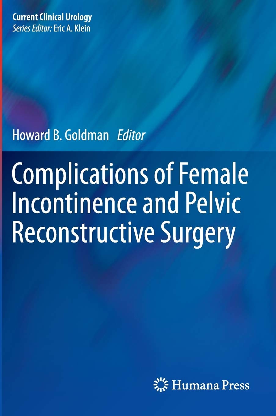 Complications Of Female Incontinence And Pelvic Reconstructive Surgery (Current Clinical Urology),Used