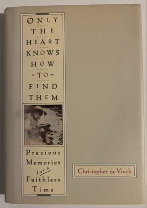 Only the Heart Knows How to Find Them: Precious Memories for a Faithless Time,Used