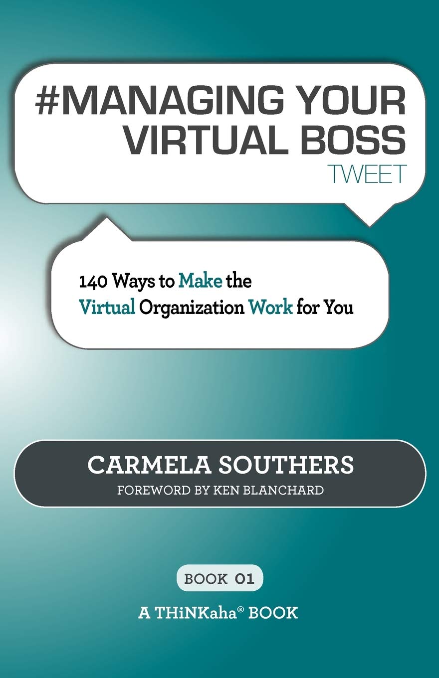 # Managing Your Virtual Boss Tweet Book01: 140 Ways To Make The Virtual Organization Work For You,Used