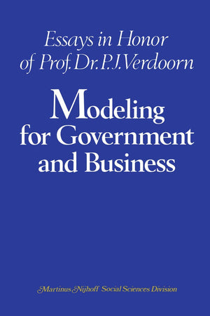 Modeling for Government and Business: Essays in Honor of Prof. Dr. P. J. Verdoorn,New