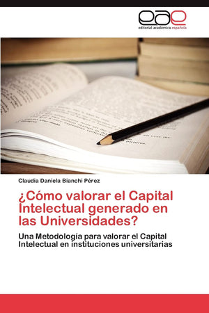 Cmo valorar el Capital Intelectual generado en las Universidades?: Una Metodologa para valorar el Capital Intelectual en ins,Used
