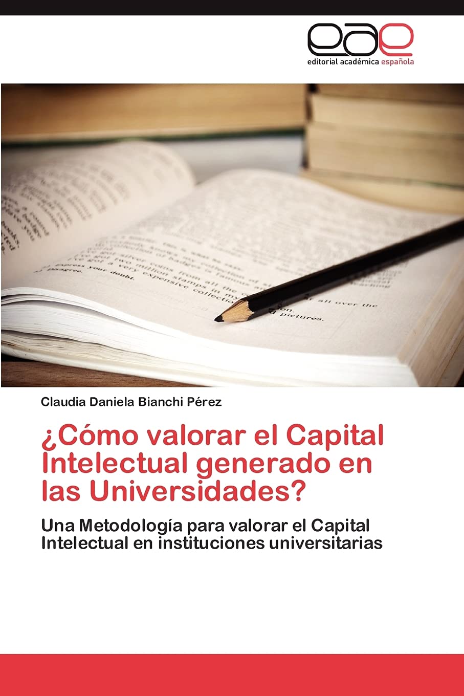 Cmo valorar el Capital Intelectual generado en las Universidades?: Una Metodologa para valorar el Capital Intelectual en ins,Used