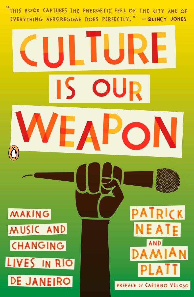 Culture Is Our Weapon: Making Music And Changing Lives In Rio De Janeiro,New