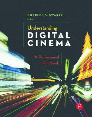 Understanding Digital Cinema: A Professional Handbook,Used