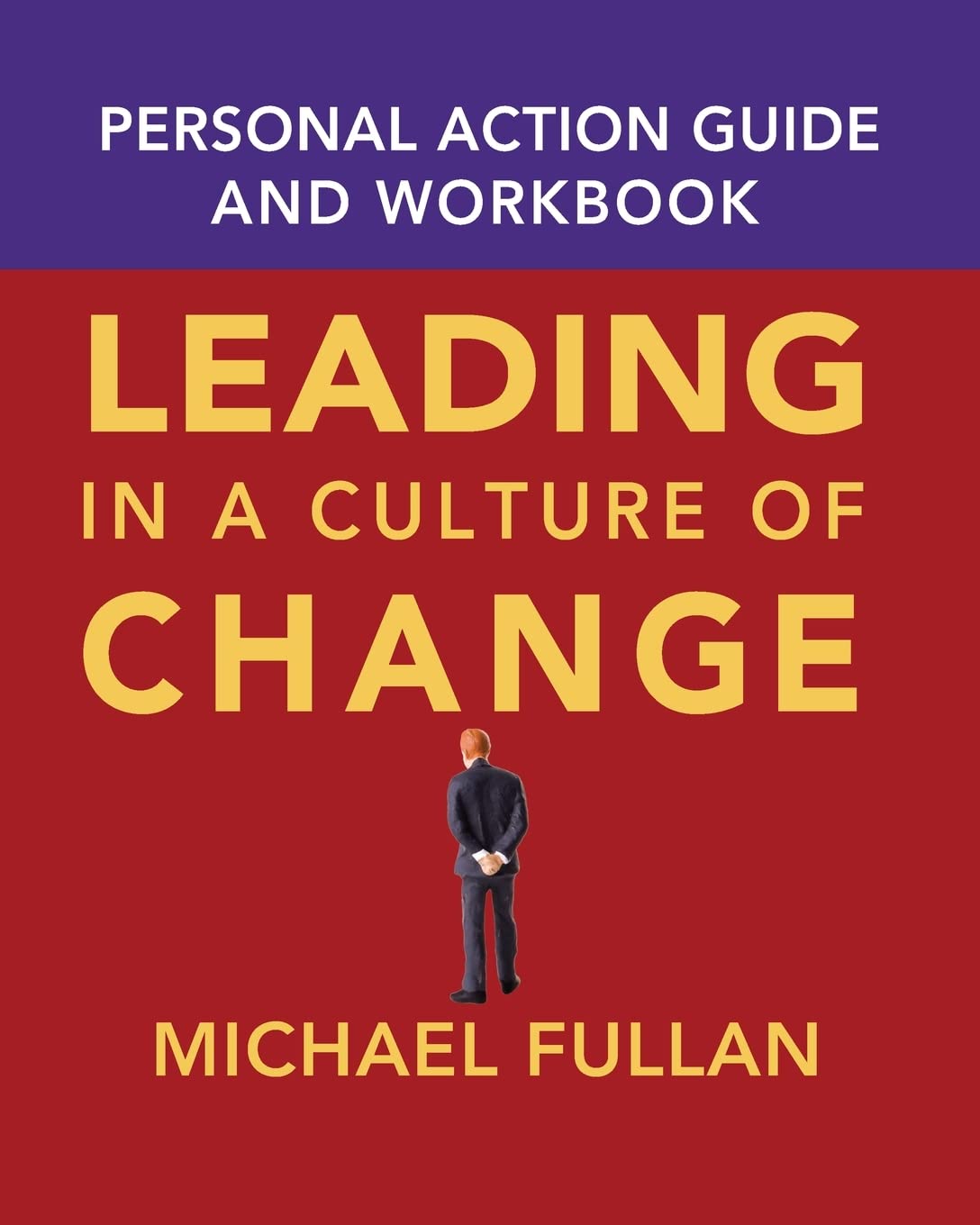 Leading In A Culture Of Change Personal Action Guide And Workbook,New