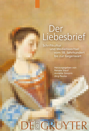 Der Liebesbrief: Schriftkultur und Medienwechsel vom 18. Jahrhundert bis zur Gegenwart (German Edition),Used