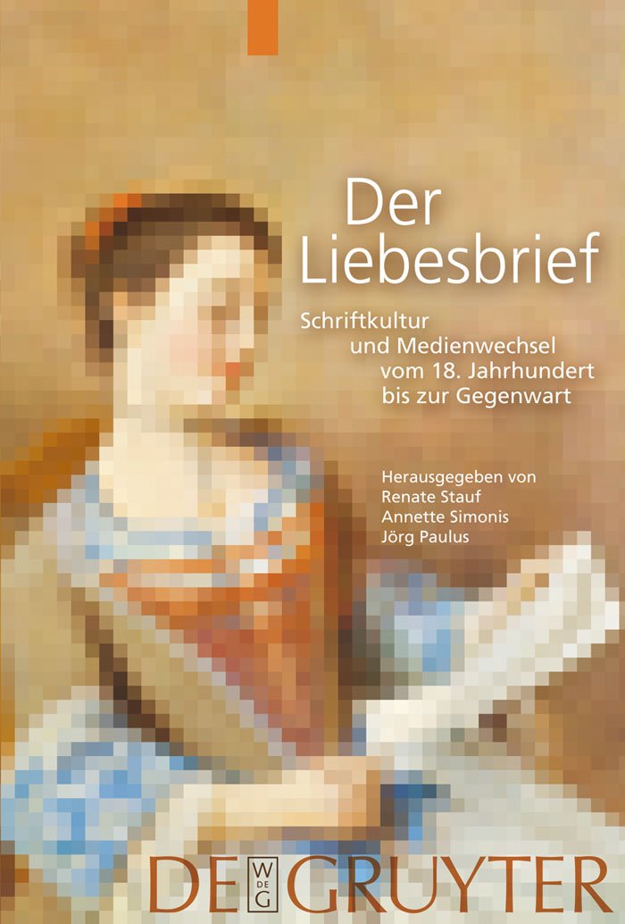 Der Liebesbrief: Schriftkultur und Medienwechsel vom 18. Jahrhundert bis zur Gegenwart (German Edition),Used