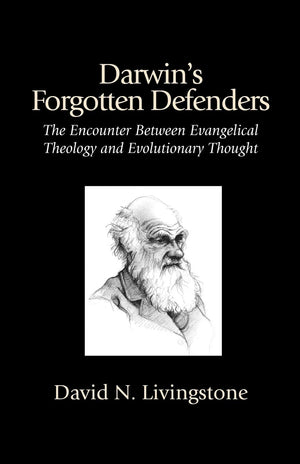 Darwin's Forgotten Defenders: The Encounter Between Evangelical Theology and Evolutionary Thought,Used