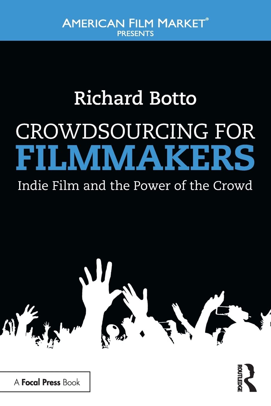 Crowdsourcing for Filmmakers: Indie Film and the Power of the Crowd (American Film Market Presents),Used