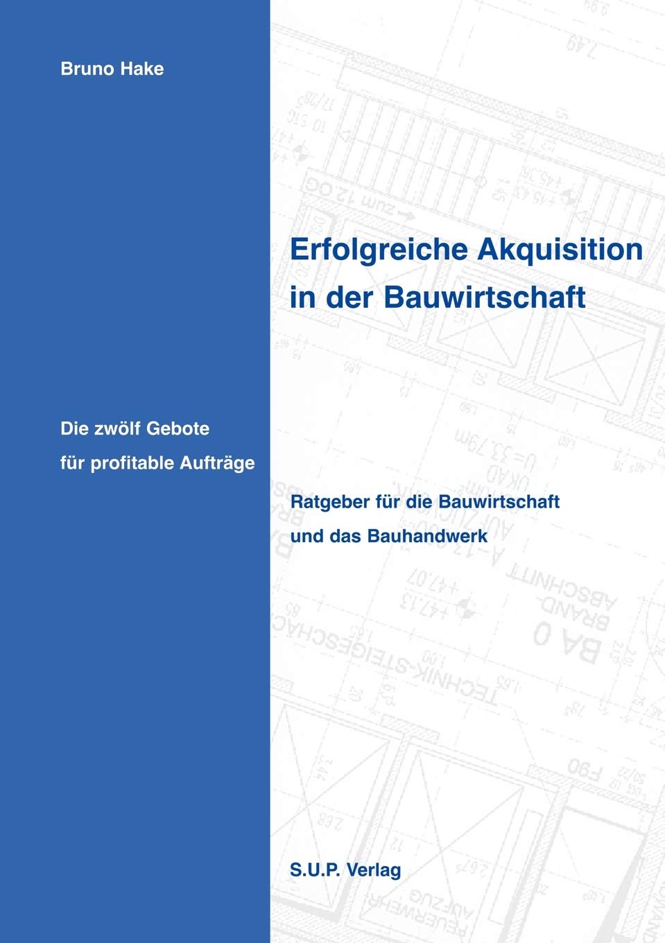 Erfolgreiche Akquisition in der Bauwirtschaft: Die zwlf Gebote fr profitable Auftrge (German Edition),Used