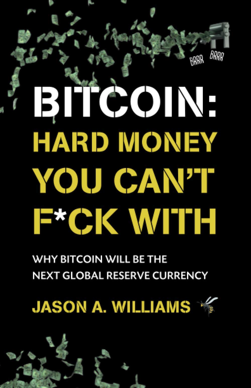 Bitcoin: Hard Money You Can't F*ck With: Why bitcoin will be the next global reserve currency,Used