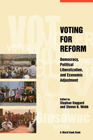 Voting for Reform: Democracy, Political Liberalization, and Economic Adjustment,Used