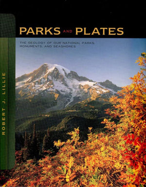 Parks and Plates: The Geology of Our National Parks, Monuments, and Seashores,New