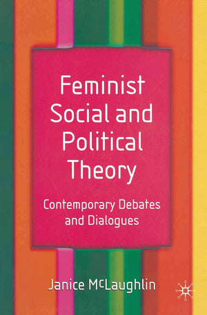 Feminist Social And Political Theory: Contemporary Debates And Dialogues,Used