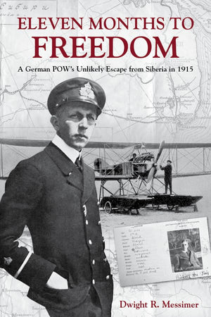 Eleven Months to Freedom: A German POWs Unlikely Escape from Siberia in 1915