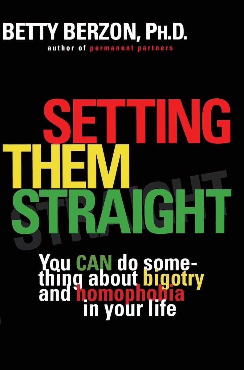 Setting Them Straight: You Can Do Something About Bigotry And Homophobia In Your Life