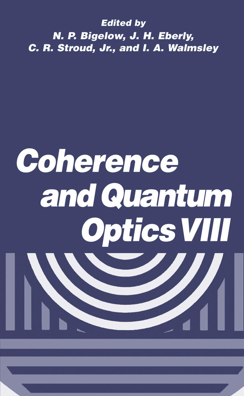 Coherence and Quantum Optics VIII: Proceedings of the Eighth Rochester Conference on Coherence and Quantum Optics, held at the U,Used