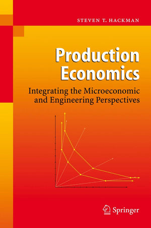 Production Economics: Integrating the Microeconomic and Engineering Perspectives,Used