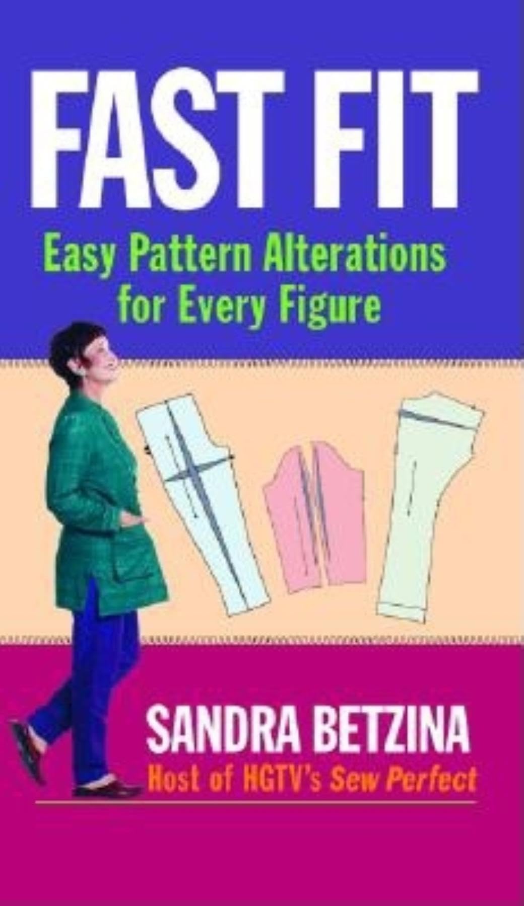Fast Fit: Easy Pattern Alterations For Every Figure
