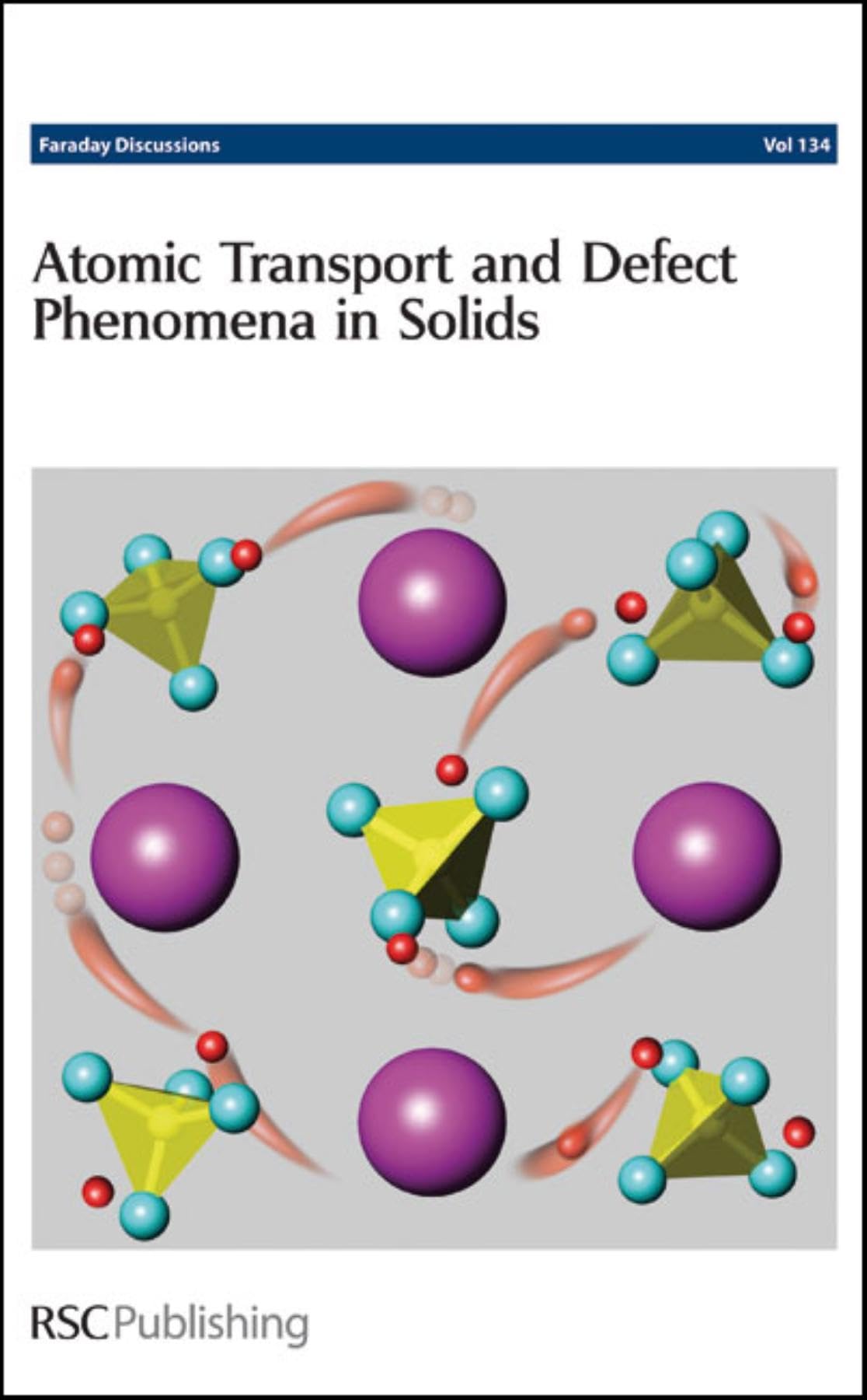Atomic Transport and Defect Phenomena in Solids: Faraday Discussions No 134 (Faraday Discussions, Volume 134),Used