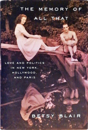 The Memory of All That: Love and Politics in New York, Hollywood, and Paris,Used