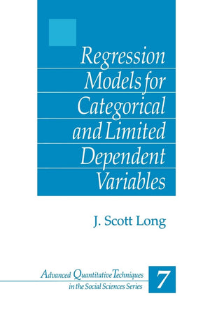 Regression Models For Categorical And Limited Dependent Variables (Advanced Quantitative Techniques In The Social Sciences),New