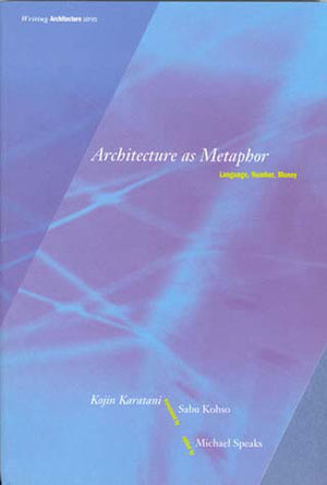 Architecture As Metaphor: Language, Number, Money (Writing Architecture),New