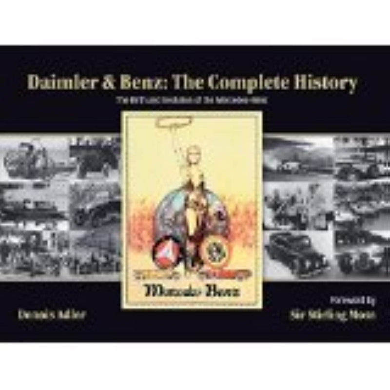 Daimler & Benz: The Complete History: The Birth And Evolution Of The Mercedesbenz