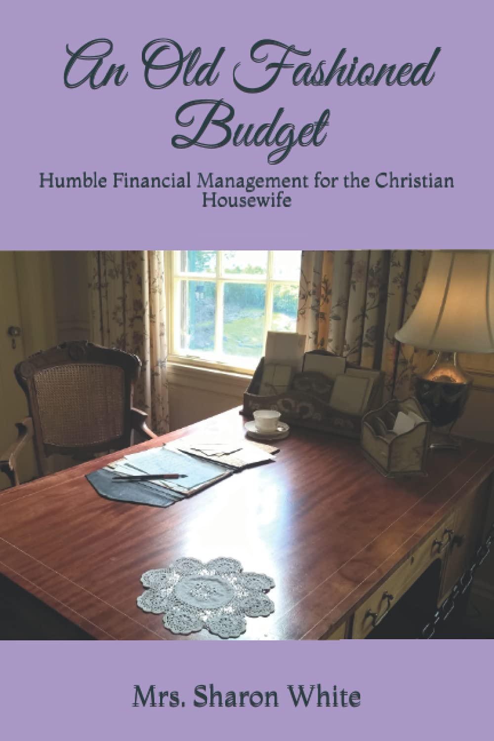 An Old Fashioned Budget: Humble Financial Management For The Christian Housewife-new