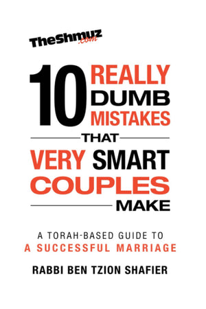 The 10 Really Dumb Mistakes That Very Smart Couples Make: A Torahbased Guide To A Successful Marriage