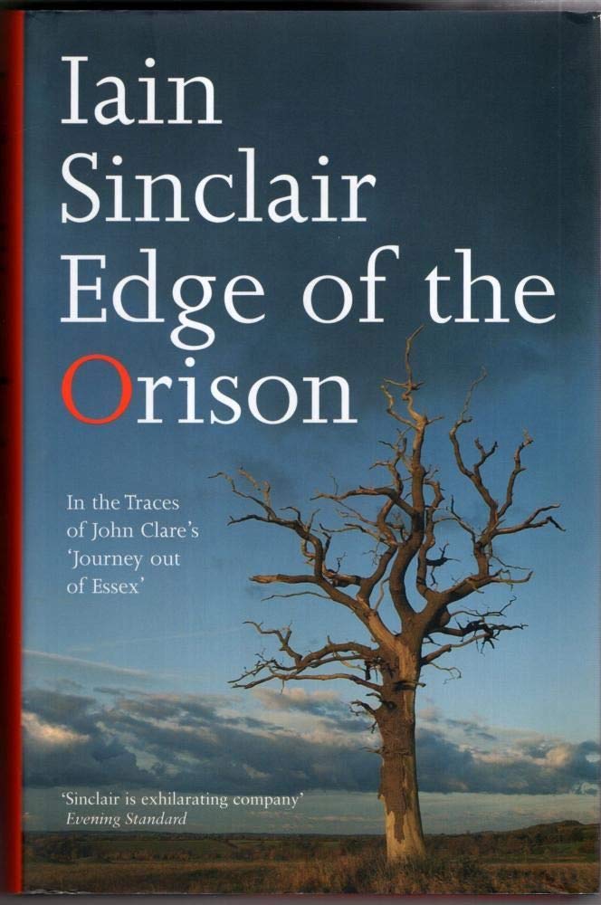 Edge Of The Orison: In The Traces Of John Clare'S 'Journey Out Of Essex',Used