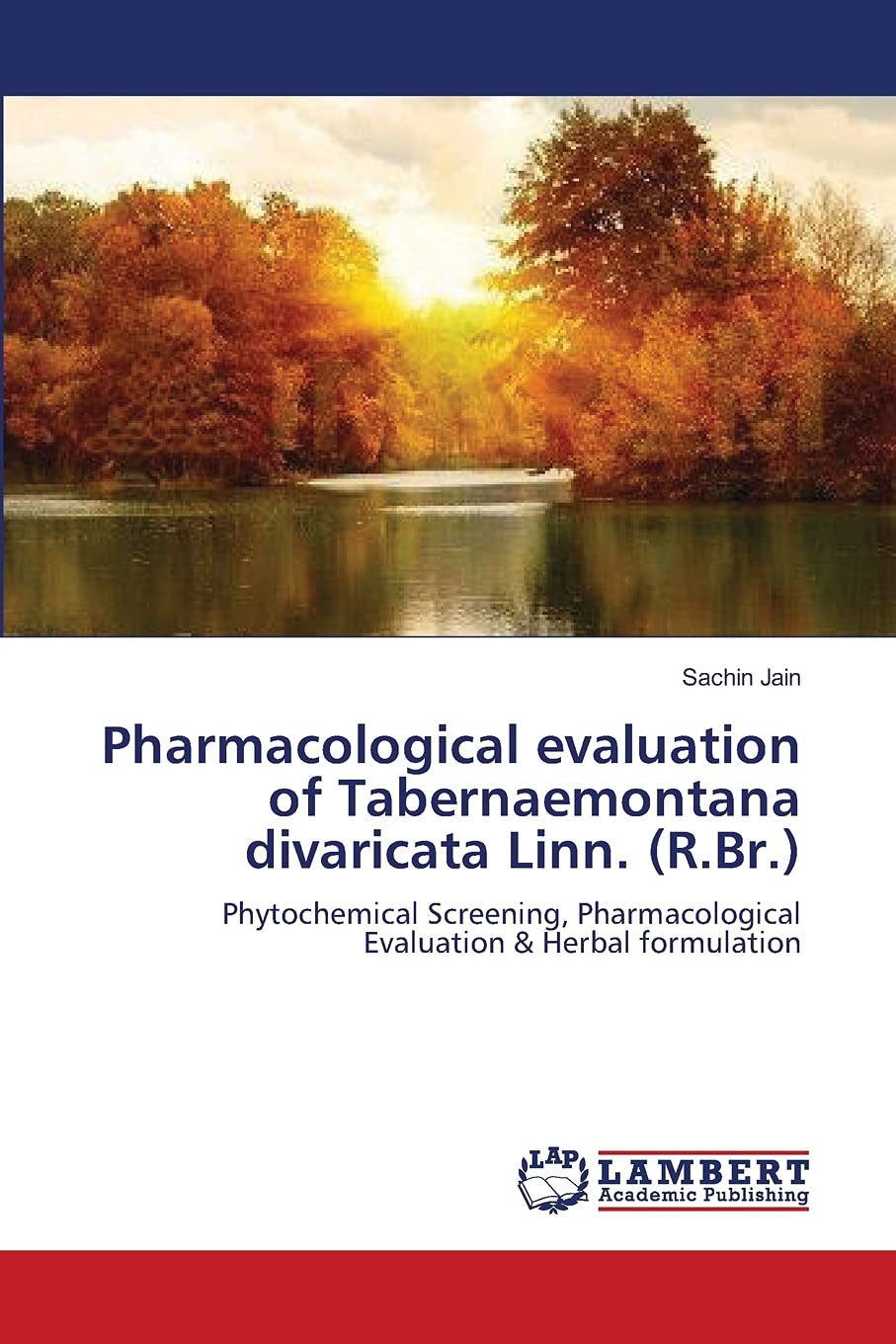 Pharmacological evaluation of Tabernaemontana divaricata Linn. (R.Br.): Phytochemical Screening, Pharmacological Evaluation & He,Used