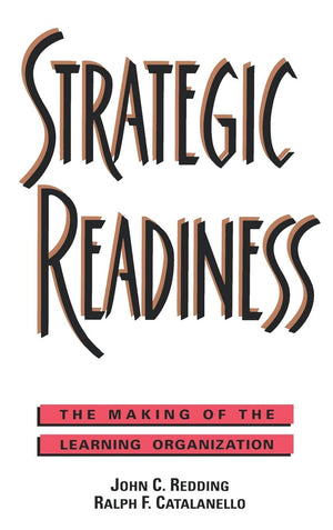 Strategic Readiness: The Making of the Learning Organization,Used