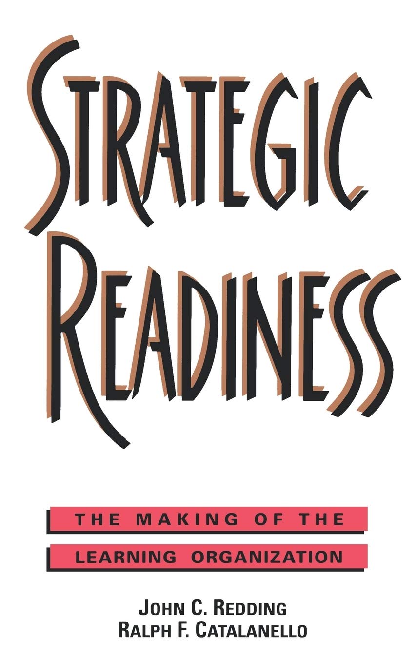 Strategic Readiness: The Making of the Learning Organization,Used