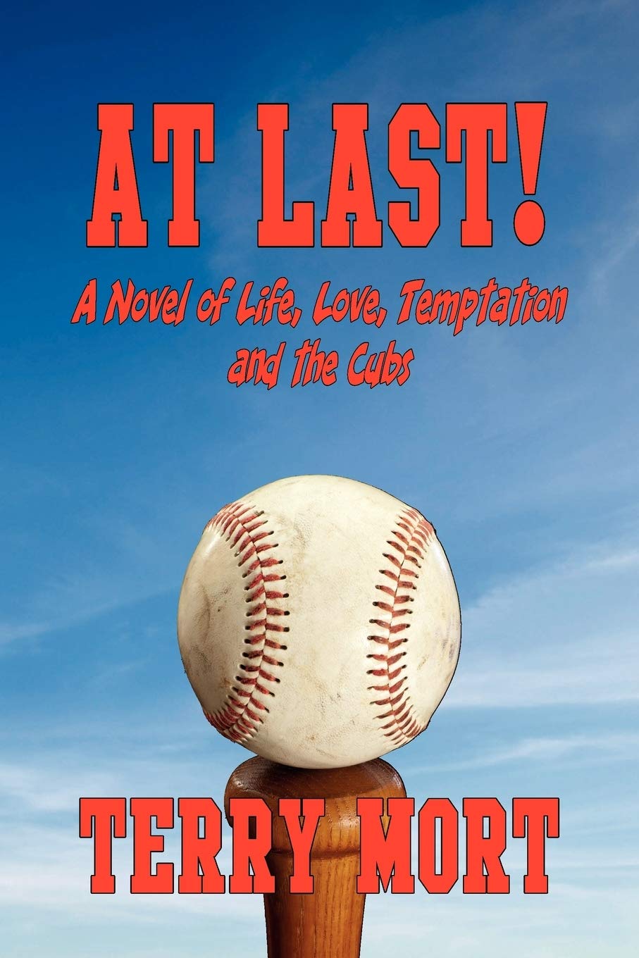 At Last! A Novel Of Life, Love, Temptation And The Cubs,Used