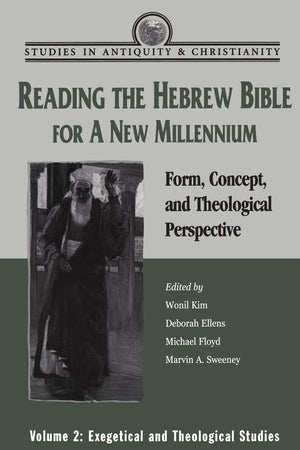 Reading The Hebrew Bible For A New Millennium, Volume 2 (Studies In Antiquity & Christianity)