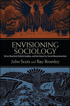 Envisioning Sociology: Victor Branford, Patrick Geddes, and the Quest for Social Reconstruction,Used
