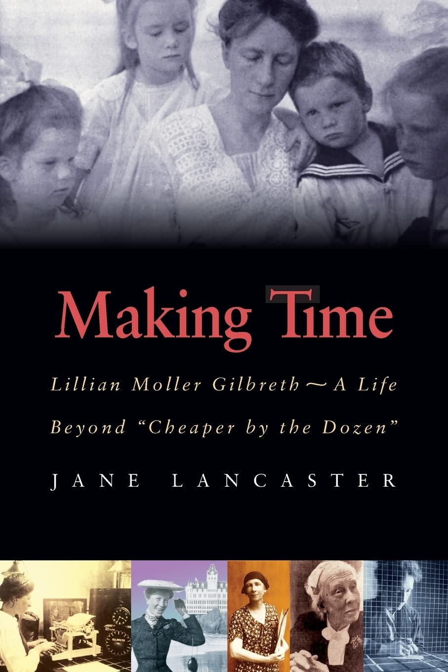 Making Time: Lillian Moller Gilbreth  A Life Beyond 'Cheaper by the Dozen',Used