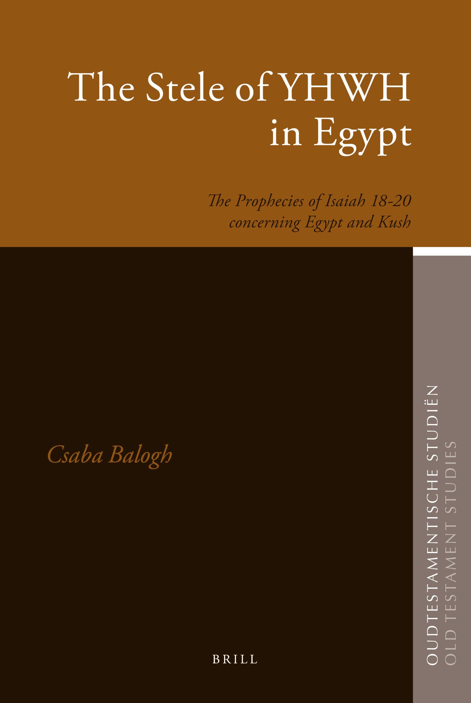 The Stele of YHWH in Egypt: The Prophecies of Isaiah 1820 Concerning Egypt and Kush (Oudtestamentische Studien/ Old Testament S,Used