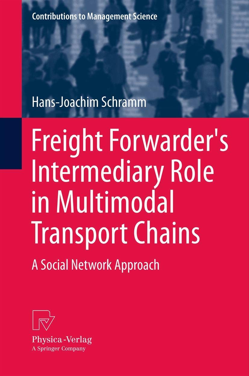 Freight Forwarder's Intermediary Role in Multimodal Transport Chains (Contributions to Management Science),Used