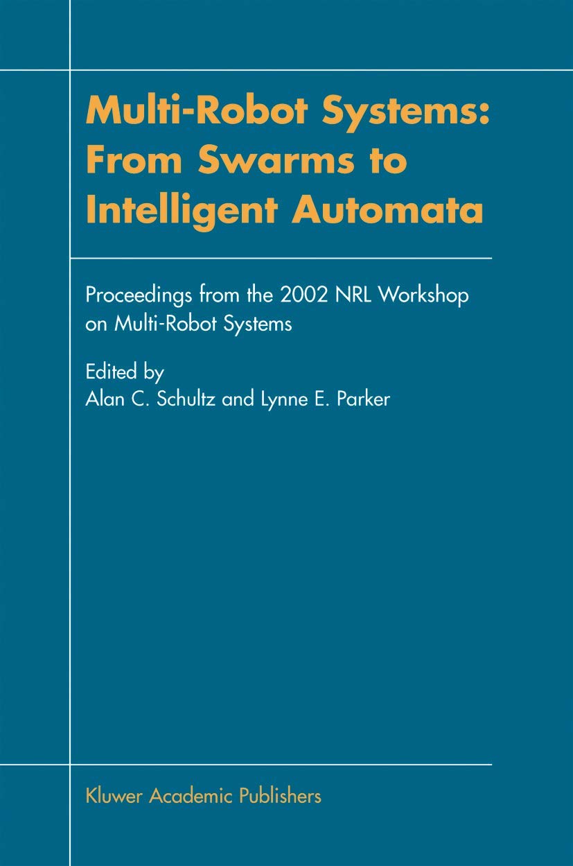 MultiRobot Systems: From Swarms to Intelligent Automata: Proceedings from the 2002 NRL Workshop on MultiRobot Systems,Used