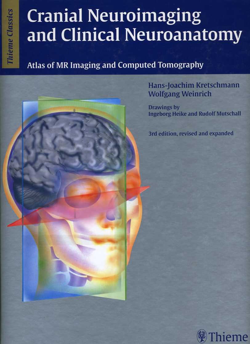 Cranial Neuroimaging and Clinical Neuroanatomy: Magnetic Resonance Imaging Andcomputed Tomography