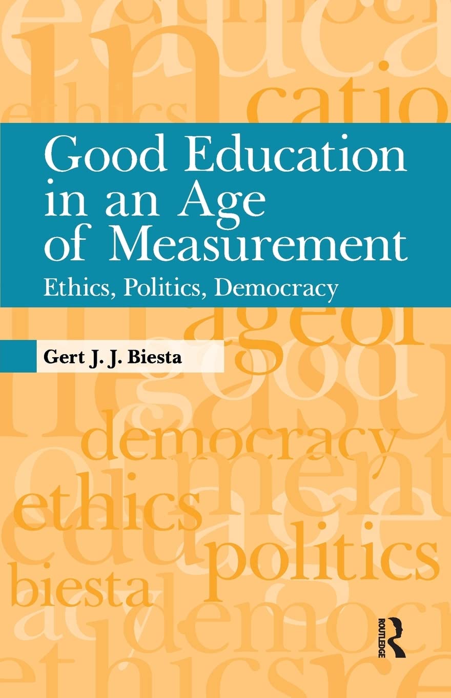 Good Education In An Age Of Measurement: Ethics, Politics, Democracy (Interventions: Education, Philosophy, And Culture),Used